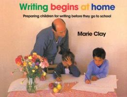Writing Begins At Home: Preparing Children for Writing Before They go to School 0868632775 Book Cover