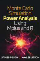 Monte Carlo Simulation Power Analysis Using Mplus and R (Methodology in the Social Sciences Series) 1462562841 Book Cover