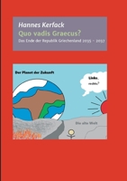 Quo vadis Graecus?: Das Ende der Republik Griechenland von 2035 bis 2037 3347045726 Book Cover