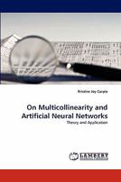 On Multicollinearity and Artificial Neural Networks: Theory and Application 3844327096 Book Cover
