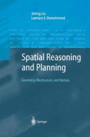 Spatial Reasoning and Planning: Geometry, Mechanism, and Motion 3540406700 Book Cover