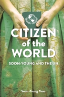 Citizen of the World: Soon-Young and the U.N. 1954786719 Book Cover