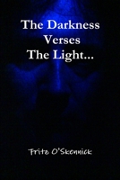 The Darkness Verses The Light... 1445725037 Book Cover