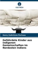 Gefährdete Kinder aus indigenen Gemeinschaften im Nordosten Indiens 6209257739 Book Cover
