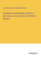 Catalogue of the Mammalia and Birds of New Guinea, in the collection of the British Museum 3382326701 Book Cover