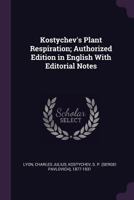 Kostychev's Plant Respiration; Authorized Edition in English with Editorial Notes 1379045428 Book Cover