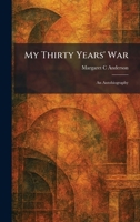 My Thirty Years' War: An Autobiography 1025858158 Book Cover