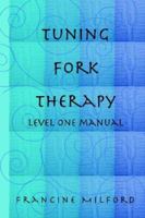 Tuning Fork Therapy - Level One Training 1411603508 Book Cover