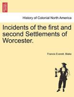 Incidents of the first and second settlements of Worcester 1241436045 Book Cover