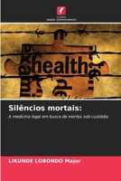 Silêncios mortais:: A medicina legal em busca de mortes sob custódia (Portuguese Edition) 6208695104 Book Cover