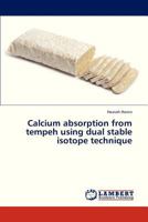 Calcium absorption from tempeh using dual stable isotope technique 3659322415 Book Cover