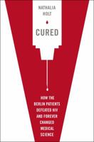 Cured: The People Who Defeated HIV 0142181846 Book Cover
