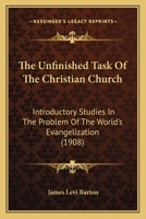 The Unfinished Task of the Christian Church: Introductory Studies in the Problem of the World's Evangelization 1013641183 Book Cover