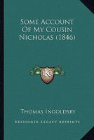 Some Account of My Cousin Nicholas 0548753539 Book Cover