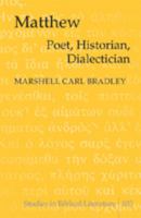 Matthew: Poet, Historian, Dialectician (Studies in Biblical Literature) 0820488550 Book Cover