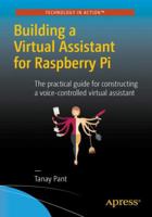 Building a Virtual Assistant for Raspberry Pi: The practical guide for constructing a voice-controlled virtual assistant 1484221664 Book Cover