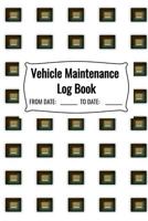 Vehicle Maintenance Log Book: Car Repairs Record Notebook, Auto Maintenance Record Book, Truck Maintenance Log, Motorcycle Repair Log Sheet, RV ... Keeper, Car Owners Vehicle Repair Tracker 1796616818 Book Cover