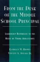 From the Desk of the Middle School Principal: Leadership Responsive to the Needs of Young Adolescents 0810843900 Book Cover