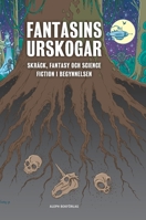 Fantasins urskogar: Skräck, fantasy och science fiction i begynnelsen (Fantastikens Mörker Och Ljus) (Swedish Edition) 9187619369 Book Cover