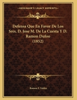 Defensa Que En Favor De Los Sres. D. Jose M. De La Cuesta Y D. Ramon Dufoo (1852) 1247889068 Book Cover