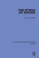 The Ethics of Suicide 0367462532 Book Cover