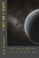 7 Days and 11 Nights: Writing a Novella for the Digital Age 0615799167 Book Cover