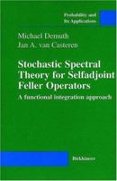 Stochastic Spectral Theory for Selfadjoint Feller Operators: A functional integration approach (Probability and its Applications) 3034895771 Book Cover