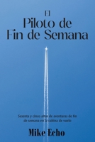 The Weekend Flyer: Sixty-Five Years Of Adventures In the Cockpit (Spanish Edition) B0FPZCBQKR Book Cover