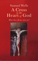 A Cross in the Heart of God: Reflections on the death of Jesus 1786222930 Book Cover