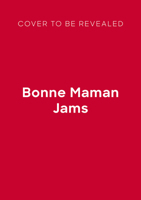 Bonne Maman Jams: The Recipes for Your Best-loved Jams 1805706713 Book Cover