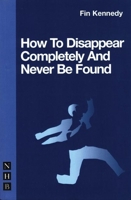 How to Disappear Completely and Never Be Found 185459964X Book Cover