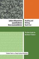 Reading and Writing Bush Cree: The Mini Guide for Northern Y Dialect 1550599852 Book Cover