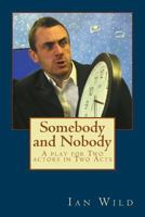 Somebody and Nobody: A play for Two actors in Two Acts 1548888591 Book Cover