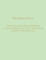 The Galatas Survey: The Socio-Economic and Political Development of a Contested Territory in Central Crete During the Neolithic to Ottoman Periods 1931534896 Book Cover