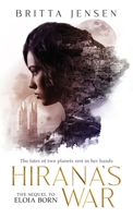 Hirana's War: The fates of two planets rest in her hands (Eloia Born) 173289955X Book Cover