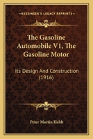 The Gasoline Automobile V1, The Gasoline Motor: Its Design And Construction 116724284X Book Cover
