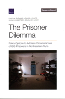 The Prisoner Dilemma: Policy Options to Address Circumstances of ISIS Prisoners in Northeastern Syria 1977411398 Book Cover