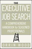 The Executive Job Search: A Comprehensive Handbook for Seasoned Professionals 0071409424 Book Cover