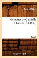 Ma(c)Moires de Gabrielle D'Estra(c)Es. Tome 3 (A0/00d.1829) 2012750281 Book Cover