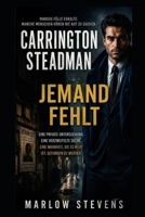 Carrington Steadman — Vermisst: Eine Privatdetektiv-Ermittlung über Wahrheit, Verlust und die Menschen, die niemand aufgeben sollte (German Edition) B0H8D2X73B Book Cover