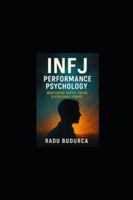 INFJ Performance Psychology: Mastering Depth, Focus & Personal Power B0G49Y2Y4C Book Cover
