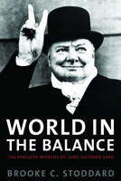 World in the Balance: The Perilous Months of June-October 1940 1597975168 Book Cover