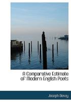 A Comparative Estimate of Modern English Poets 0548780803 Book Cover