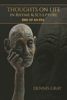 Thoughts on Life in Rhyme & Sculpture: End of an Era 1960758039 Book Cover
