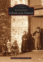 Aixe-sur-Vienne (Canton d') 2842532775 Book Cover