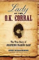 Lady at the O.K. Corral: The True Story of Josephine Marcus Earp 0061864501 Book Cover