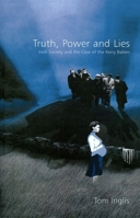 Truth, Power and Lies: Irish Society and the Case of the Kerry Babies 190455802X Book Cover