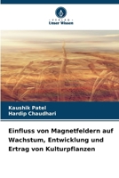 Einfluss von Magnetfeldern auf Wachstum, Entwicklung und Ertrag von Kulturpflanzen 6630222423 Book Cover
