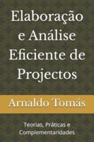 Elaboração e Análise Eficiente de Projectos: Teorias, Práticas e Complementaridades (Portuguese Edition) B0FMJ4DG6F Book Cover