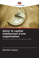 Gérer le capital intellectuel d'une organisation: En prenant l'exemple d'une société de conseil 6203159220 Book Cover